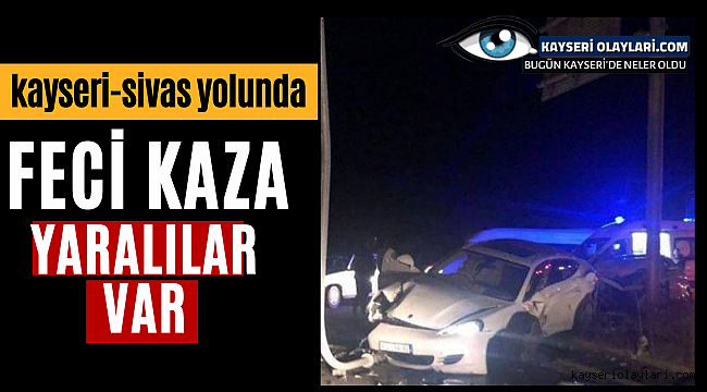 kayseri sivas yolu gomec mevkinde feci kaza asayis kayseri olaylari